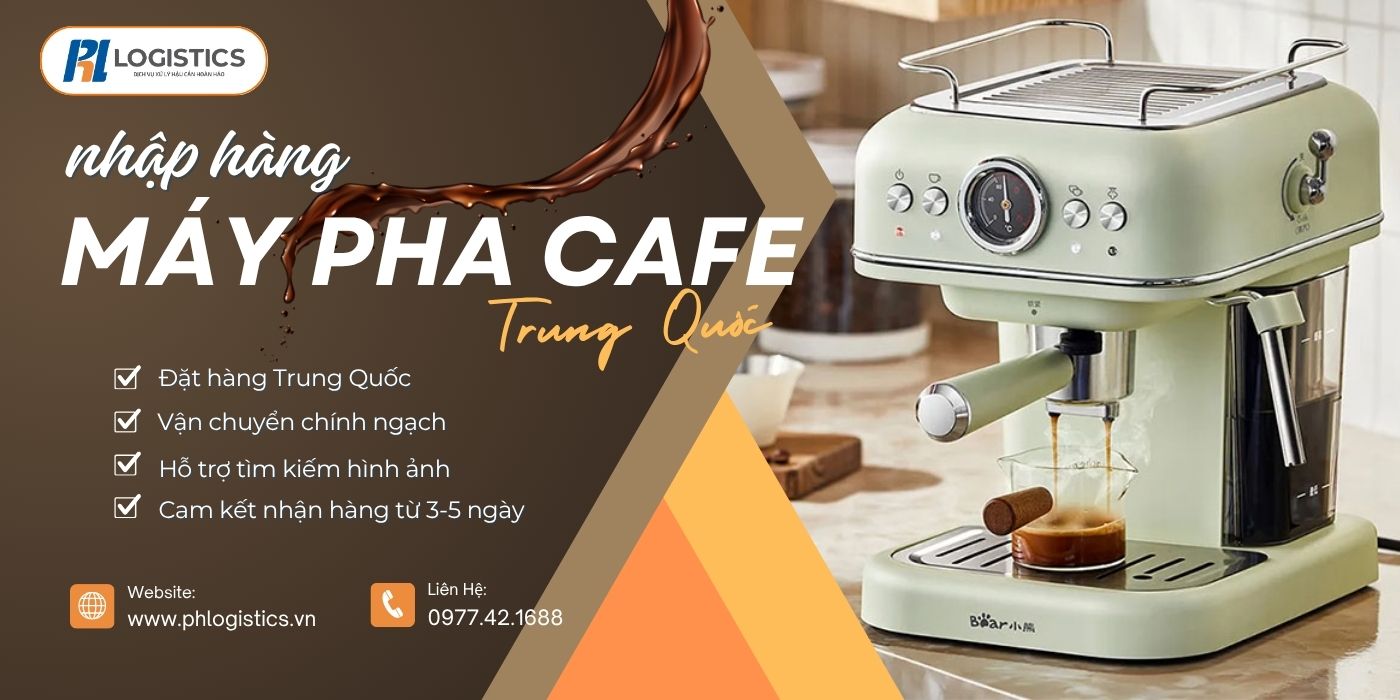 ph-logistics-nhap-hang-may-pha-ca-phe-trung-quoc