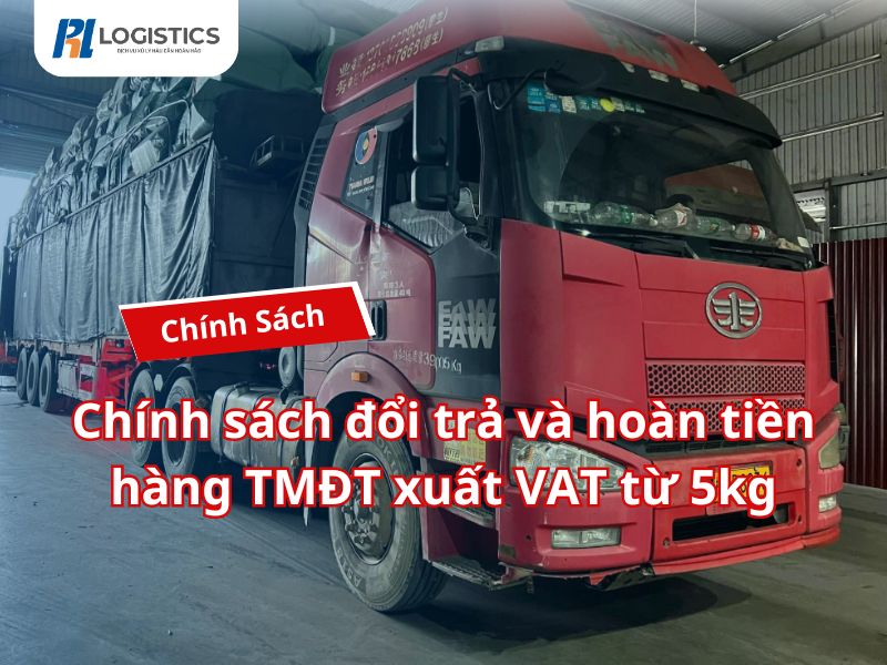 Chính sách đổi trả và hoàn tiền hàng TMĐT xuất VAT từ 5kg