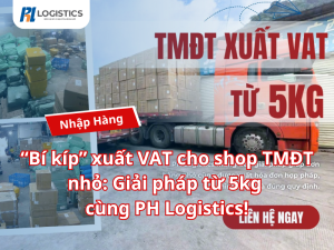 “Bí kíp” xuất VAT cho shop TMĐT nhỏ: Giải pháp từ 5kg cùng PH Logistics!